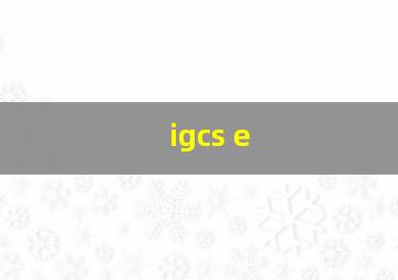 igcs e